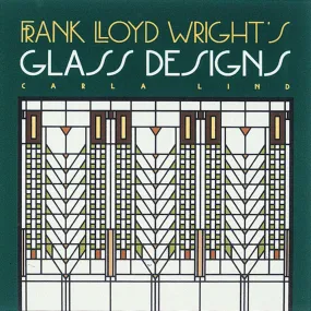 Frank Lloyd Wright's Glass Designs by Carla Lind