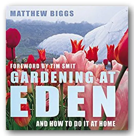 Matthew Biggs - Gardening at Eden (And How To Do It At Home) (2nd Hand Hardback)